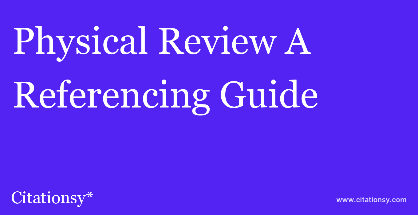 cite Physical Review A  — Referencing Guide